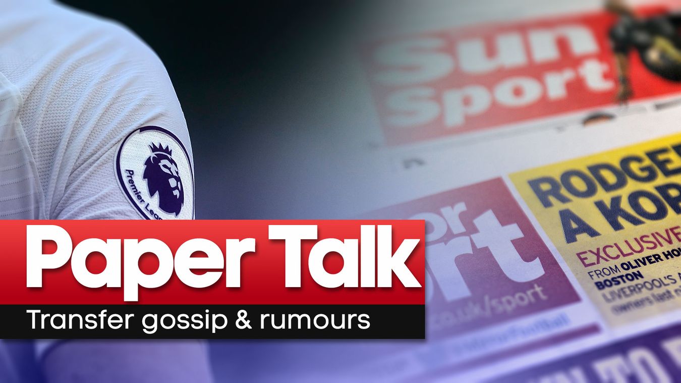 Paper Talk Football transfer news, rumours, reports & gossip as