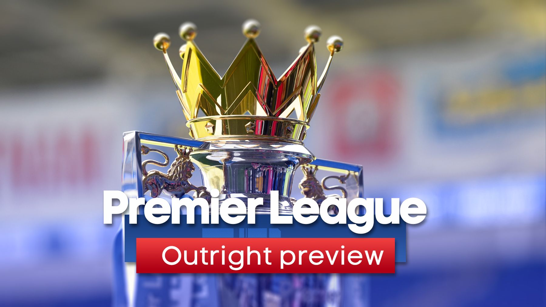 Preseason English Premier League Outright Odds Analysis 