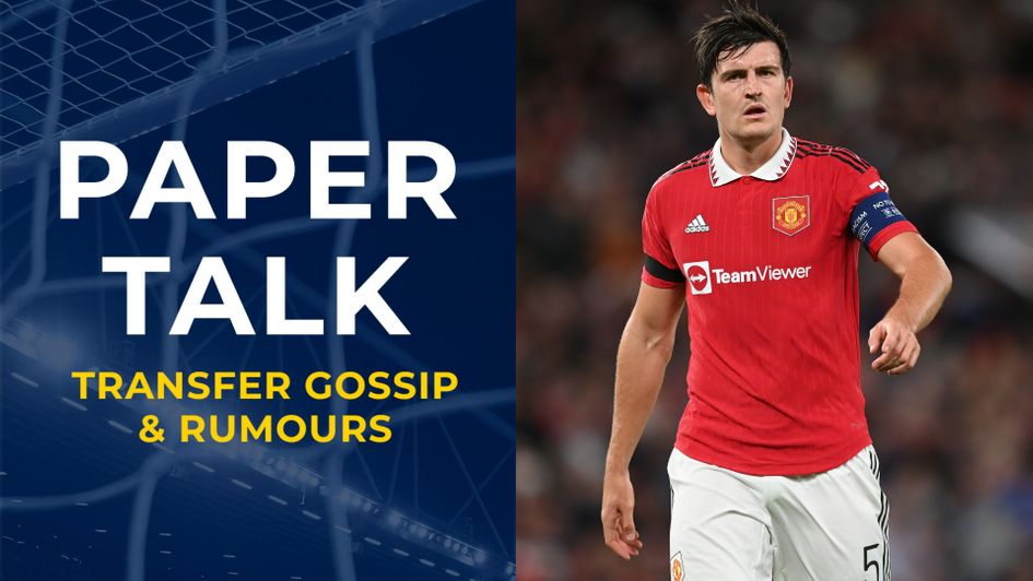 Paper Talk: Manchester United Harry Maguire