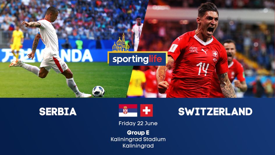 Serbia v Switzerland in Group E at the 2018 World Cup