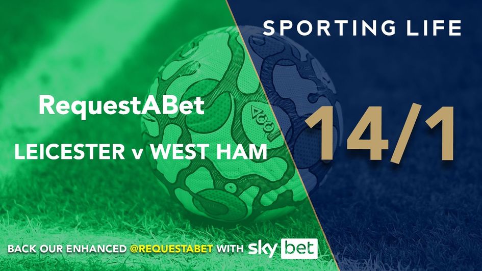 Sporting Life's 14/1 RequestABet for Leicester v West Ham