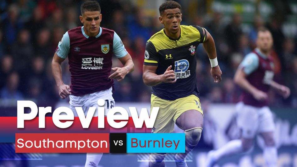 Southampton v Burnley: We preview Saturday's Premier League clash