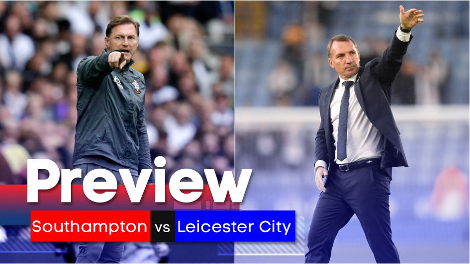 We preview Southampton v Leicester in the Premier League