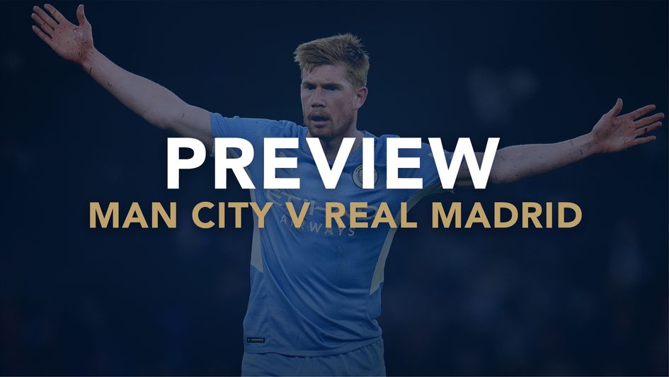 Our Champions League preview of Manchester City v Real Madrid with best bets