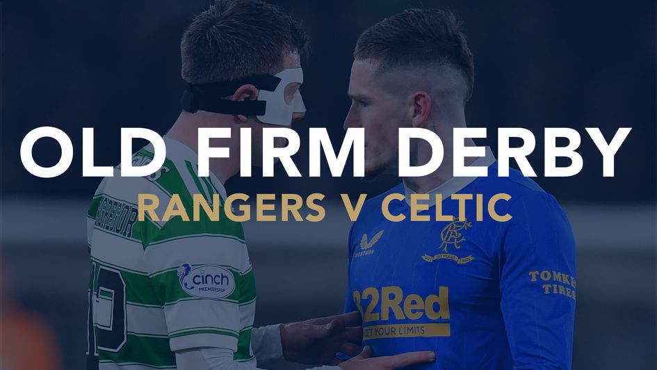 Our match preview of the Old Firm derby - Rangers v Celtic - with best bets