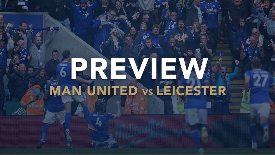 Our match preview of Manchester United v Leicester