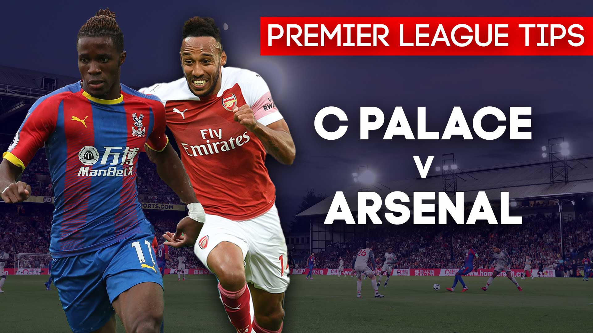 Crystal Palace v Arsenal betting preview: Free Premier League tips