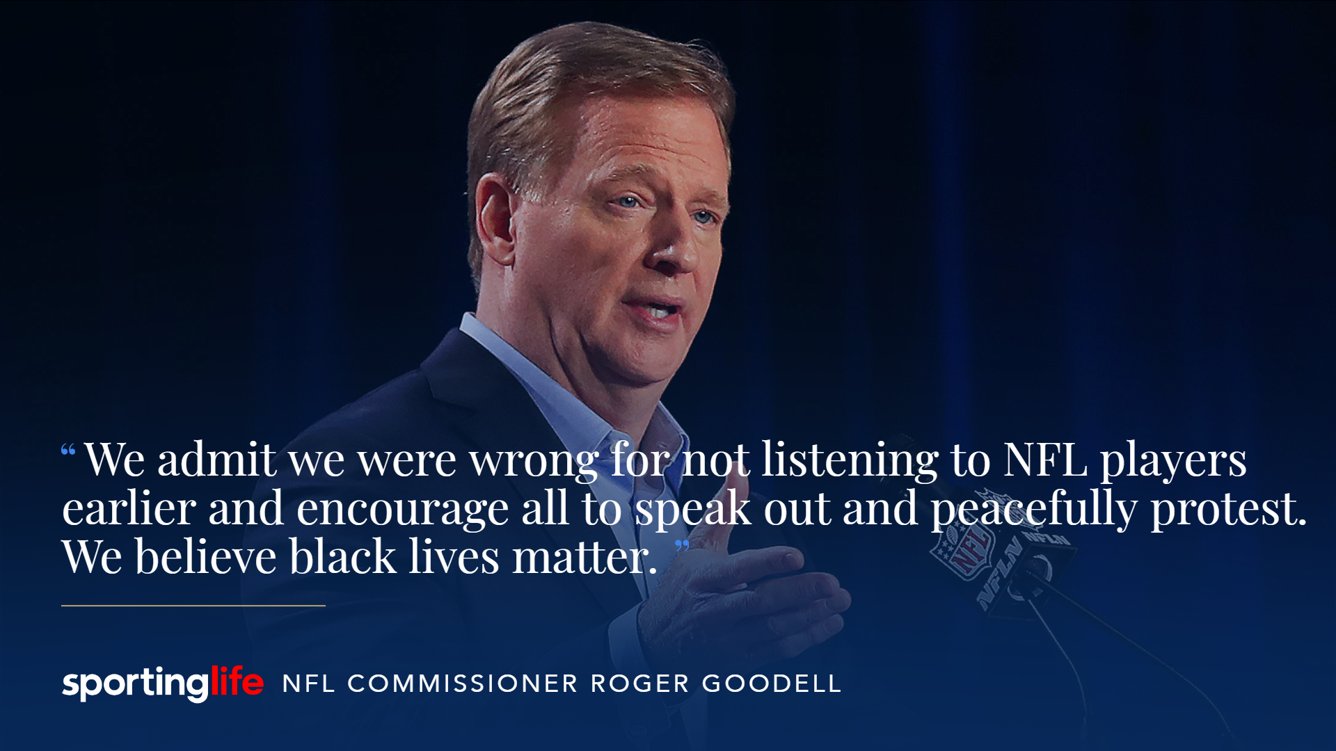 Roger Goodell explains why NFL admitted it was wrong to silence protesters:  'That video came out and I thought it was very powerful' 